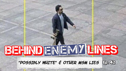 Behind Enemy Lines | You Can't Hate the Media Enough - A Week of Lies & Malfeasance
