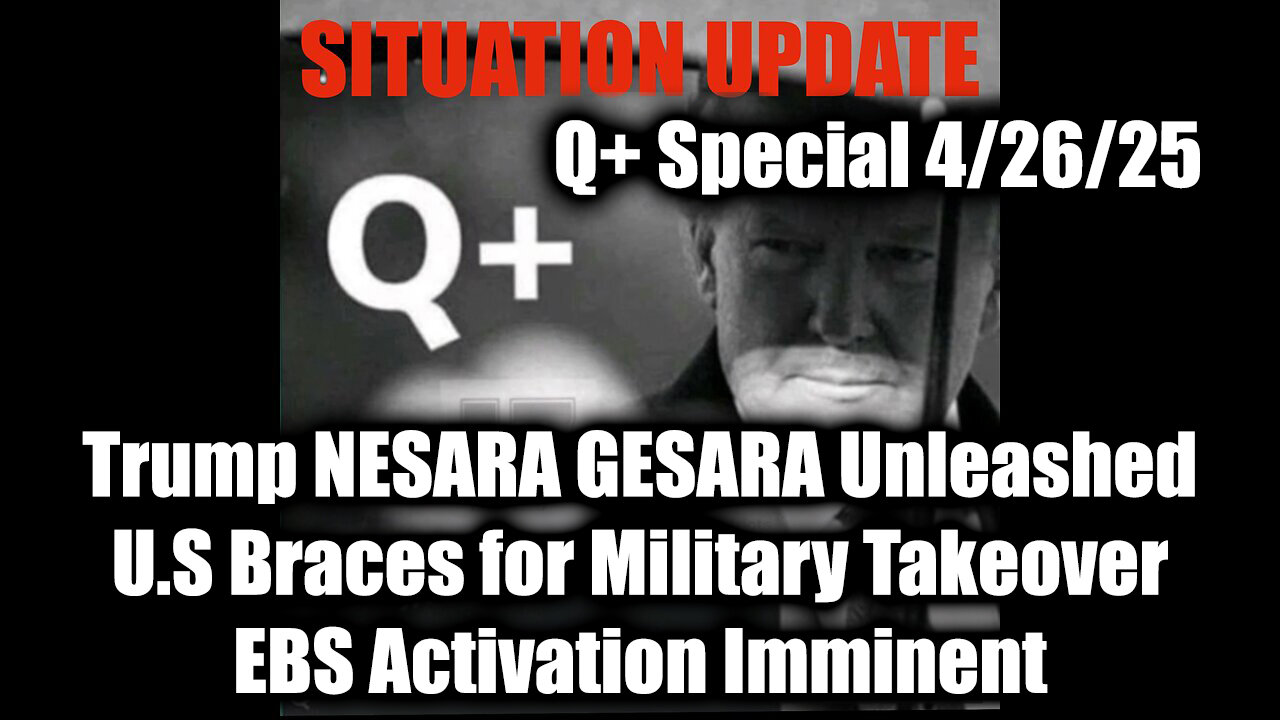 Situation Update 4/26/25 - Trump NESARA GESARA Unleashed; U.S Braces for Military Takeover
