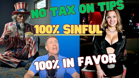 No Tax on Tips is a SIN -- But I'm 100% FOR IT!