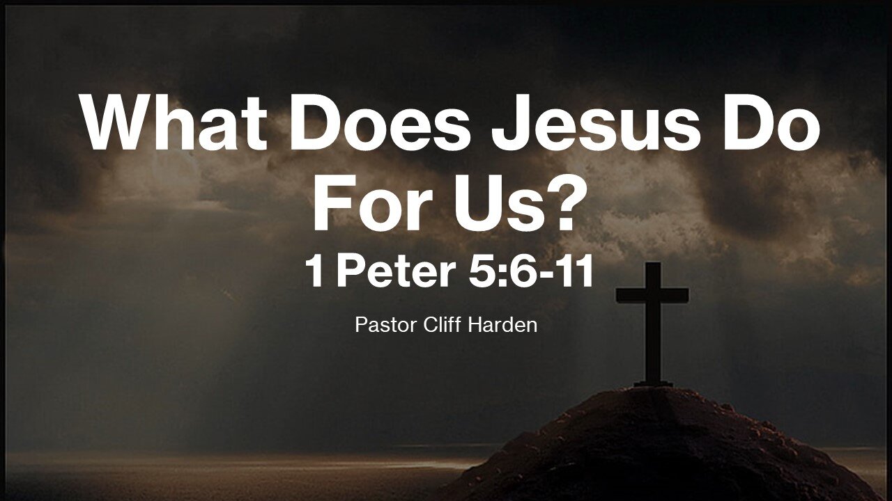 “What Does Jesus Do For Us?” by Pastor Cliff Harden