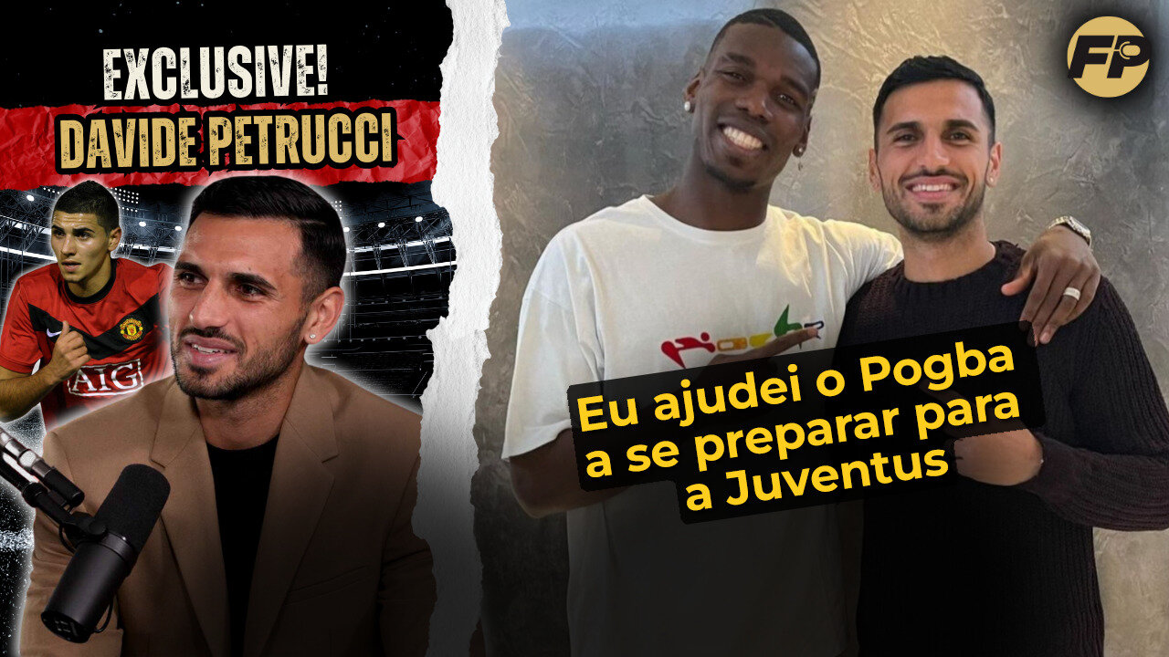 Davide Petrucci explica como preparou Paul Pogba para deixar o Man Utd e ir para a Juventus