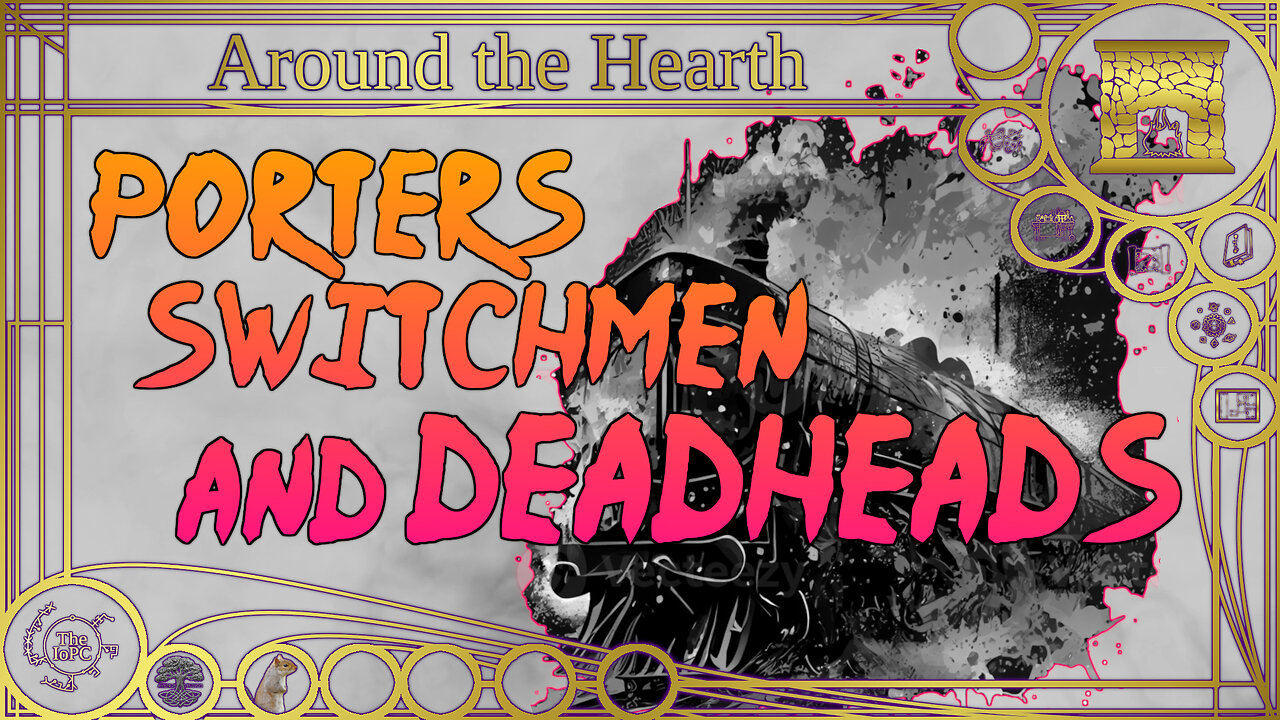 Porters, Switchmen, & Deadheads - Around the Hearth 2025