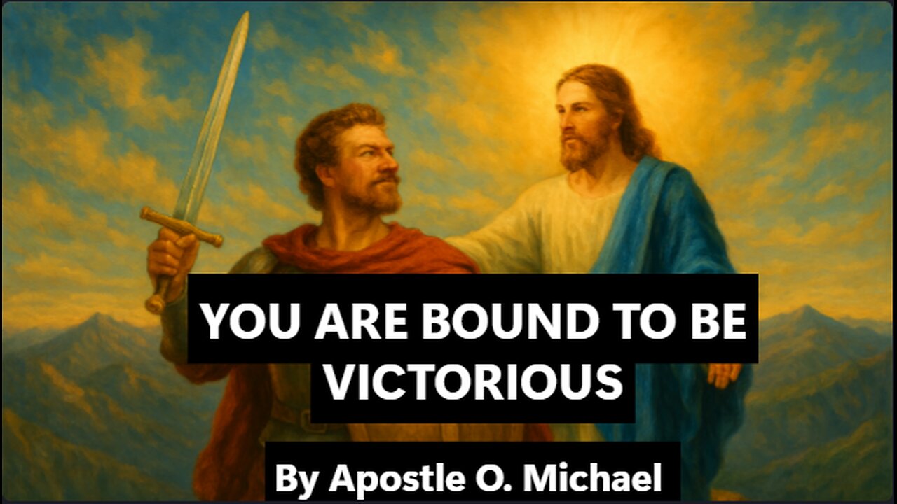 YOU ARE BOUND TO BE VICTORIOUS by Apostle O. Michael
