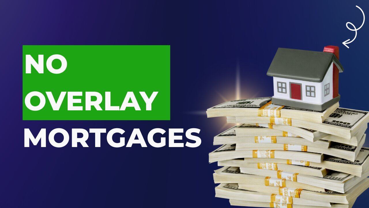 No Overlay Mortgages