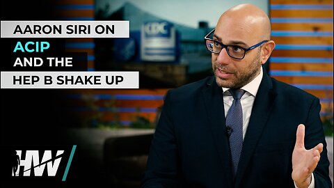 AARON SIRI ON ACIP AND THE HEP B SHAKE UP