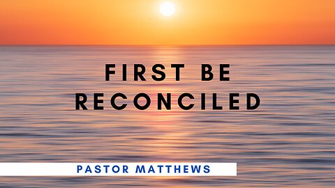 "First be Reconciled" | Abiding Word Baptist