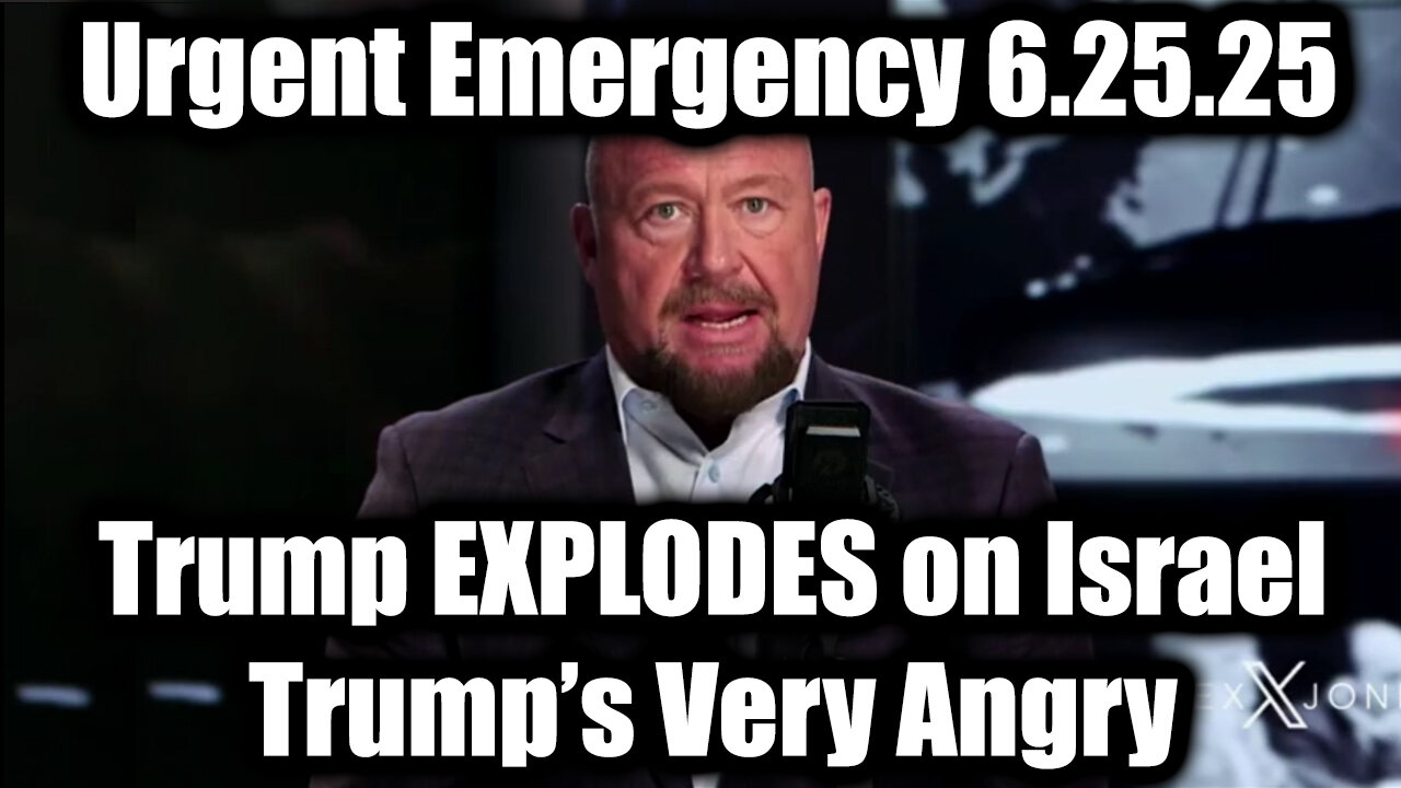 Alex Jones: Urgent Emergency 6.25.25 - Trump EXPLODES On Israel, He’s Very Angry
