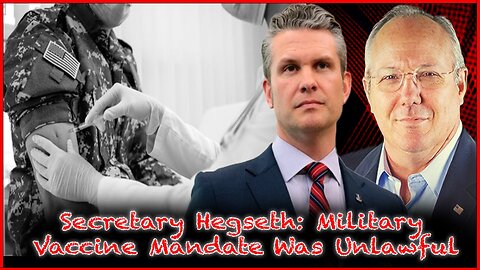 Secretary Hegseth: Military Vaccine Mandate Was Unlawful | The Rob Maness Show EP 516