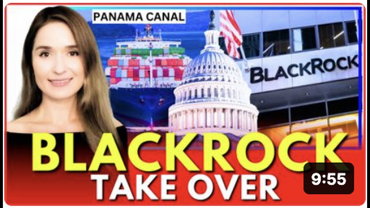 "US Oligarchs Applaud BlackRock's $23 Billion Takeover of Panama Canal with US Support"