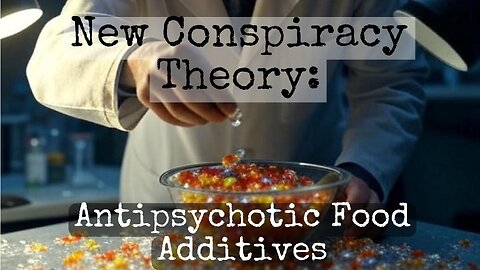 New Conspiracy Theory: Antipsychotics in the Food