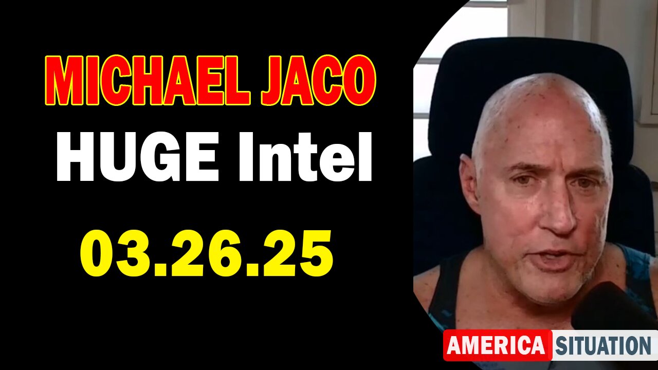 Michael Jaco HUGE Intel 03.26.25: "Emergency Broadcast! Important Update By Michael Jaco"