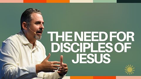 The need for Disciples of Jesus
