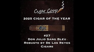 2025 Cigar of the Year Countdown: #27: Don Julio Sang Bleu Robusto by De Los Reyes Cigars