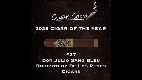 2025 Cigar of the Year Countdown: #27: Don Julio Sang Bleu Robusto by De Los Reyes Cigars