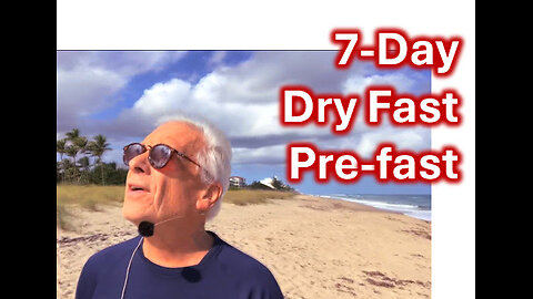 7-DAY DRY FAST PRE-FAST