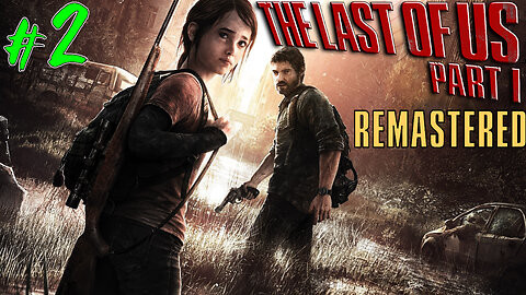 🍄The Last of Us: Part 1 🍄 ( Remastered ) ☢️ Fungus Outbreak ☢️ First Time Playthrough #2