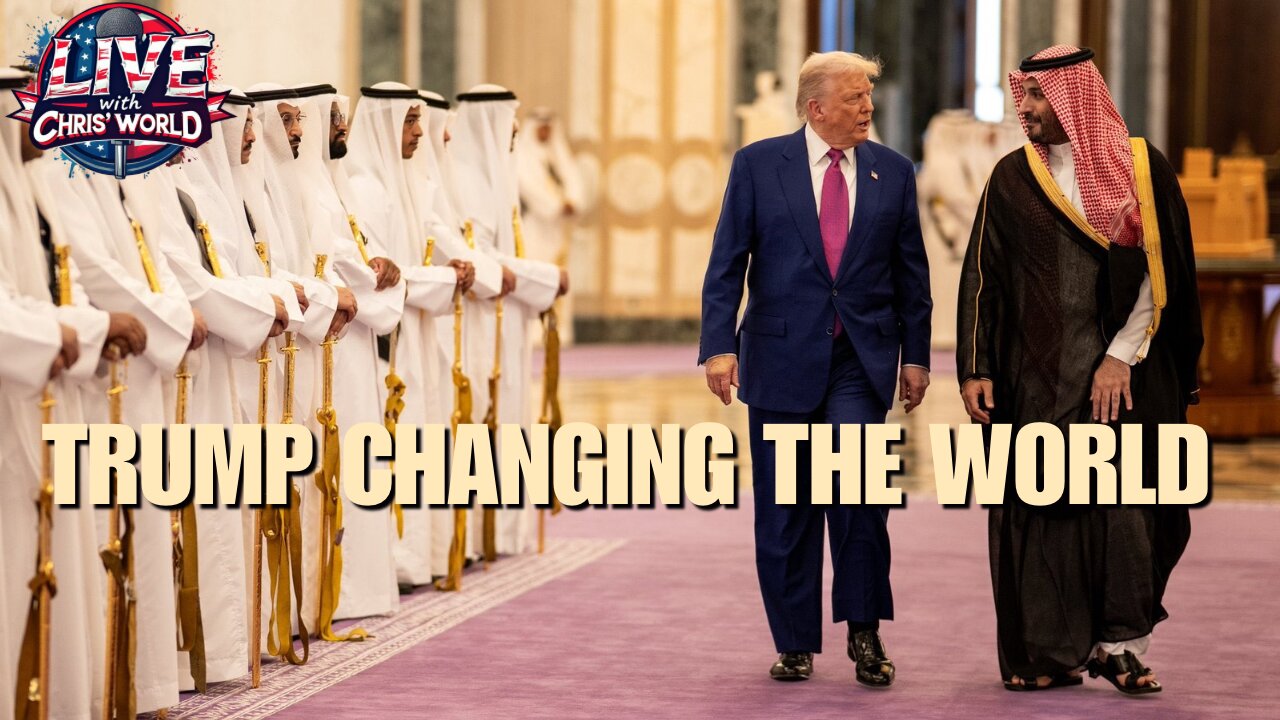 LIVE WITH CHRIS’WORLD - HERE’S HOW TRUMP IS CHANGING THE WORLD!