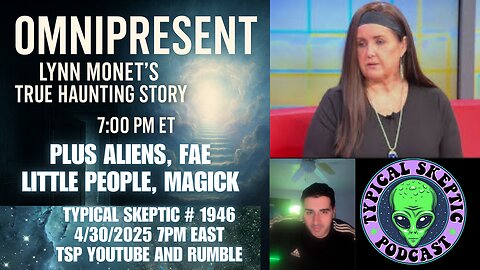 Omnipresent: Interdimensional Insights with Lynn Monet | Typical Skeptic # 1946