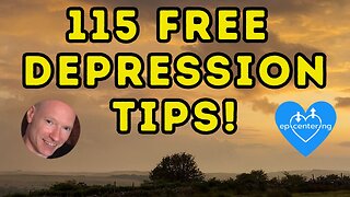 115 Free "Depression Tips" + Free Guide To Getting Unstuck! 💙