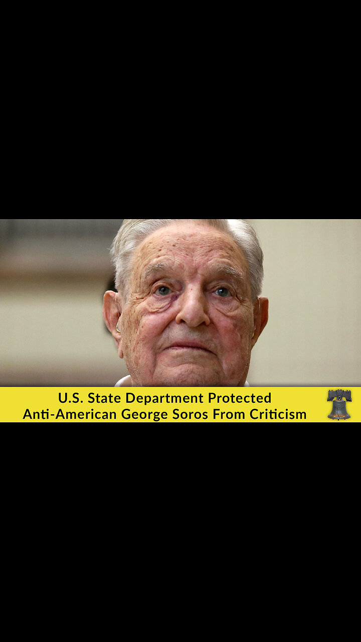 U.S. State Department Protected Anti-American George Soros From Criticism