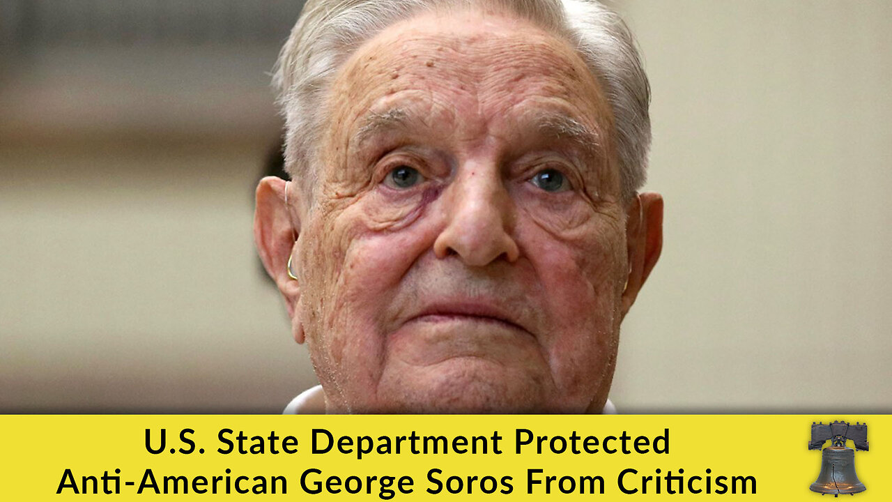 U.S. State Department Protected Anti-American George Soros From Criticism