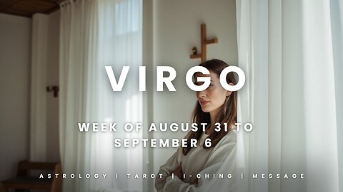 VIRGO Week of August 31 to September 6
