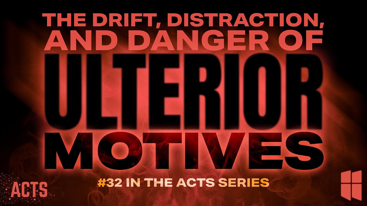 The Drift, Distraction & DANGER of Ulterior Motives (#32 in Acts) 8:30am August 10, 2025