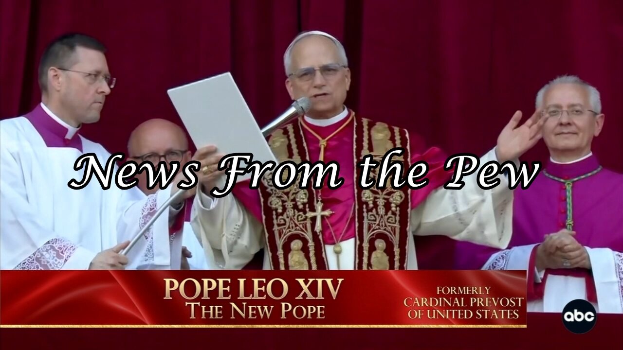 News From the Pew: Episode 155: Pope Leo XIV, Alberta Secession, Texas vs Memes