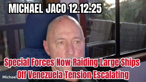 MICHAEL JACO 12.12.25:Special Forces Now Raiding Large Ships Off Venezuela Tension Escalating