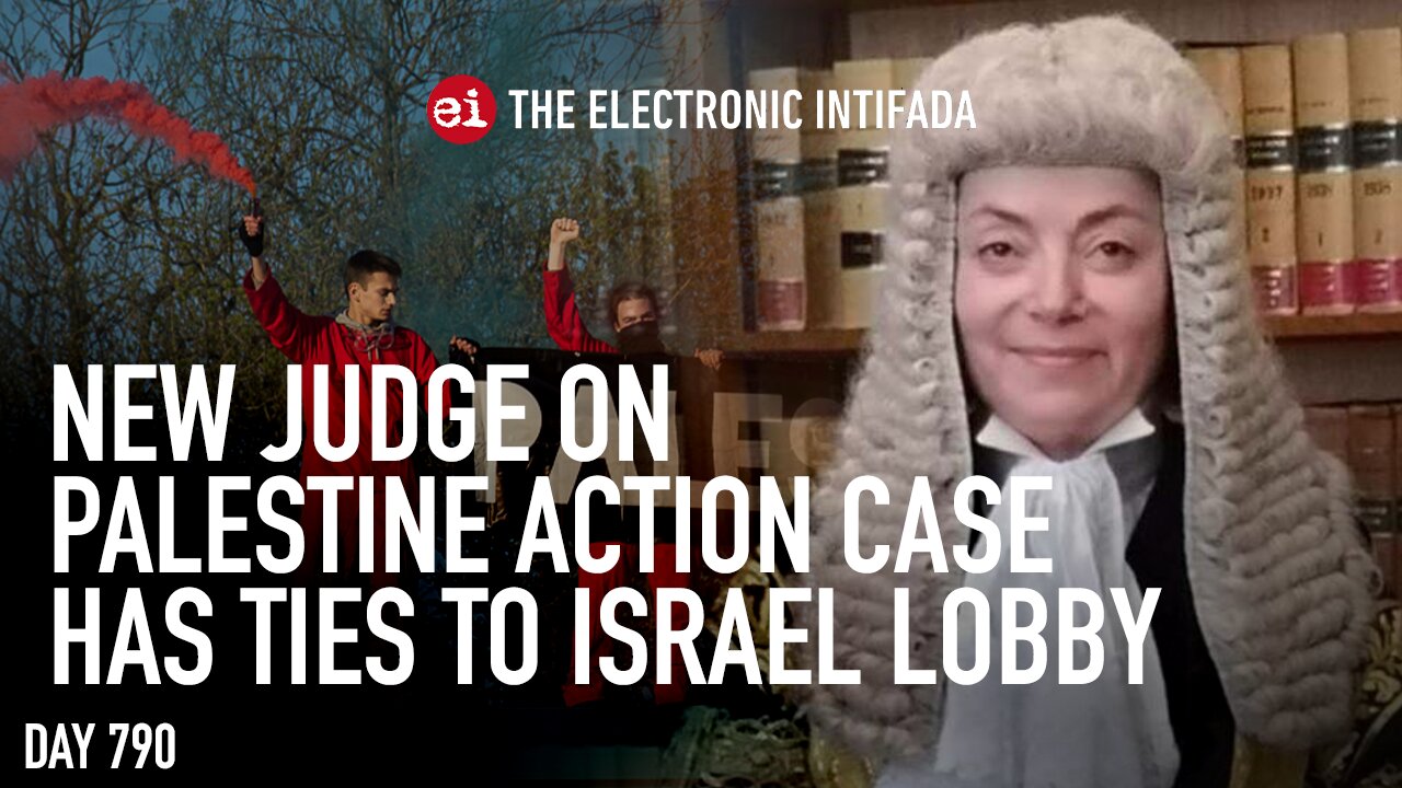 Judge on Palestine Action case has ties to Israel lobby, with Asa Winstanley