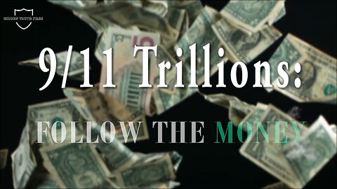 9/11 Trillions: Follow the Money - The Shocking Financial Trail They Don’t Want You to See