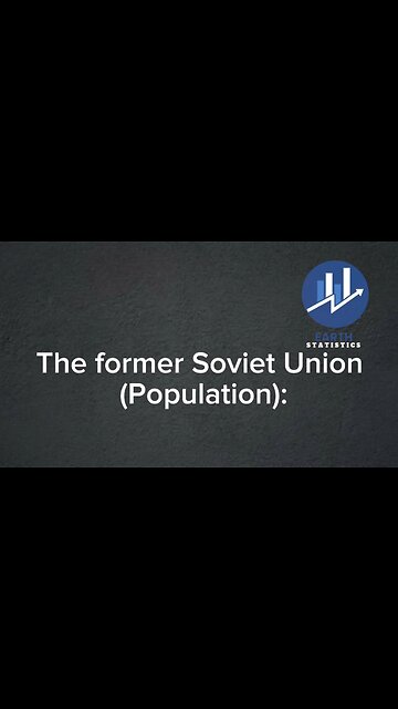 The former Soviet Union (Population)...
