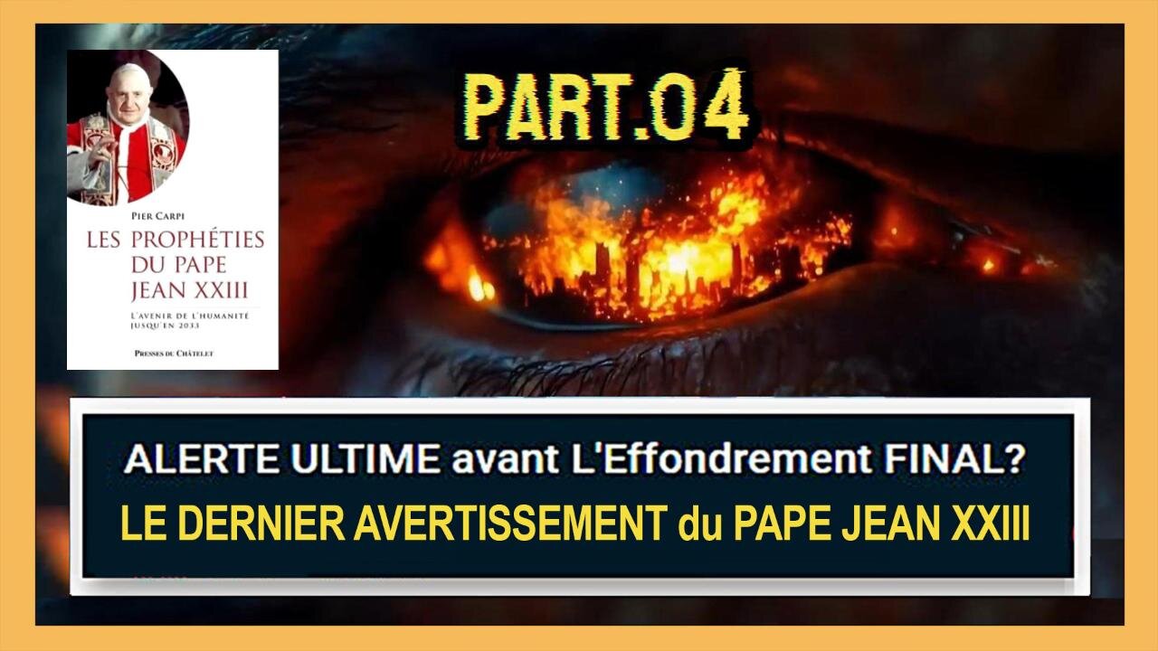 L'ULTIME ALERTE du Pape JEAN XXIII avant l'effondrement final...Partie 04 (Hd 720)