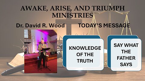 KNOWLEDGE OF THE TRUTH #14 - SAY AND DO WHAT THE FATHER SAYS AND DOES
