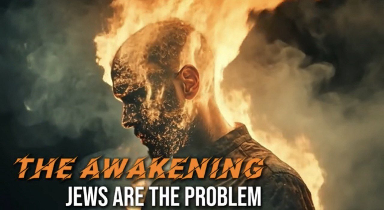 THE AWAKENING - JEWS ARE THE PROBLEM