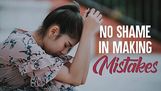 No Shame in Making Mistakes
