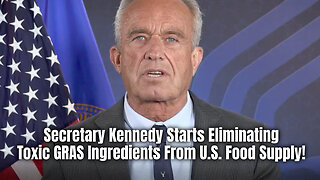 Secretary Kennedy Starts Eliminating Toxic GRAS Ingredients From U.S. Food Supply!