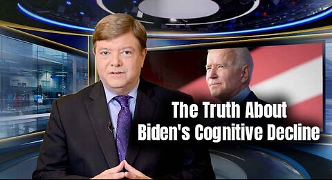 The Truth About Biden's Cognitive Decline is Finally Coming Out