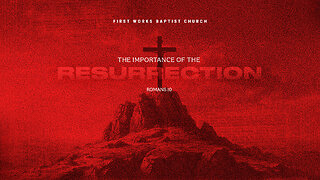 The Importance of the Resurrection - Pastor Bruce Mejia