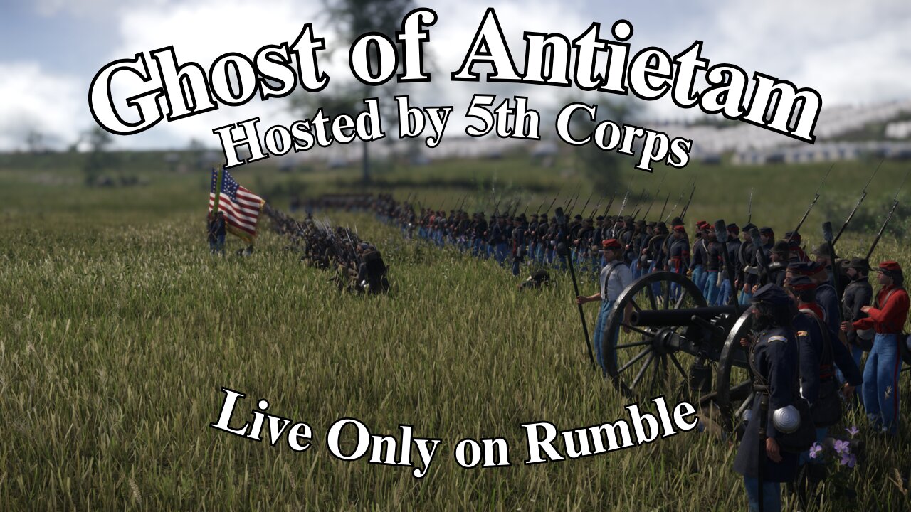 Rumble Exclusive Stream: Ghost of Antietam: A War of Rights Event