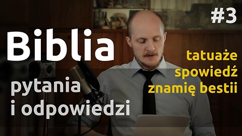 Q&A #3 – Odpowiedzi na pytania i komentarze z Biblią związane