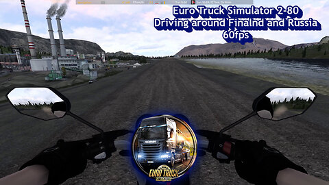 Euro Truck Simulator 2-80, Driving around Finalnd and Russia, 60fps