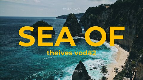 Sea of thieves with br3nosh my boy!