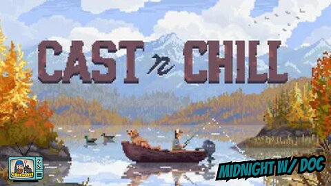🎣 Cast n Chill | Midnights with xDoc