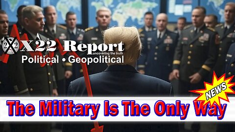 X22 Dave Report - In The End The Military Might Be The Only Way, In The End Their Can Only Be 1 President