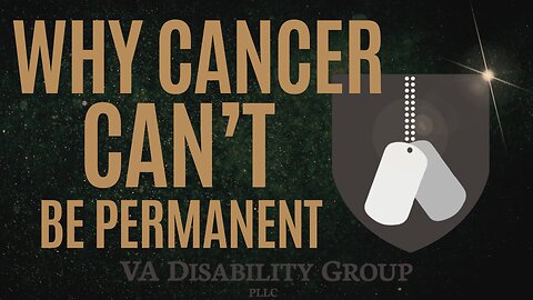 100% VA Cancer Rating? What Happens When Treatment Ends