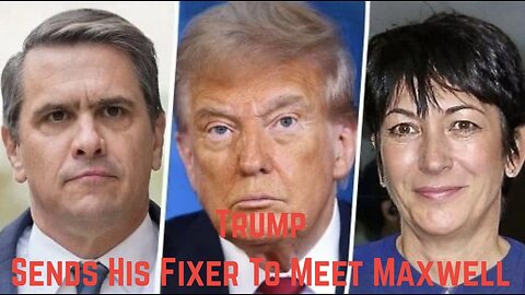 Trump Sends His Fixer To Meet Maxwell