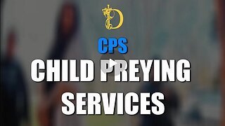 Child Preying Services [CPS] - How to Deal with Them