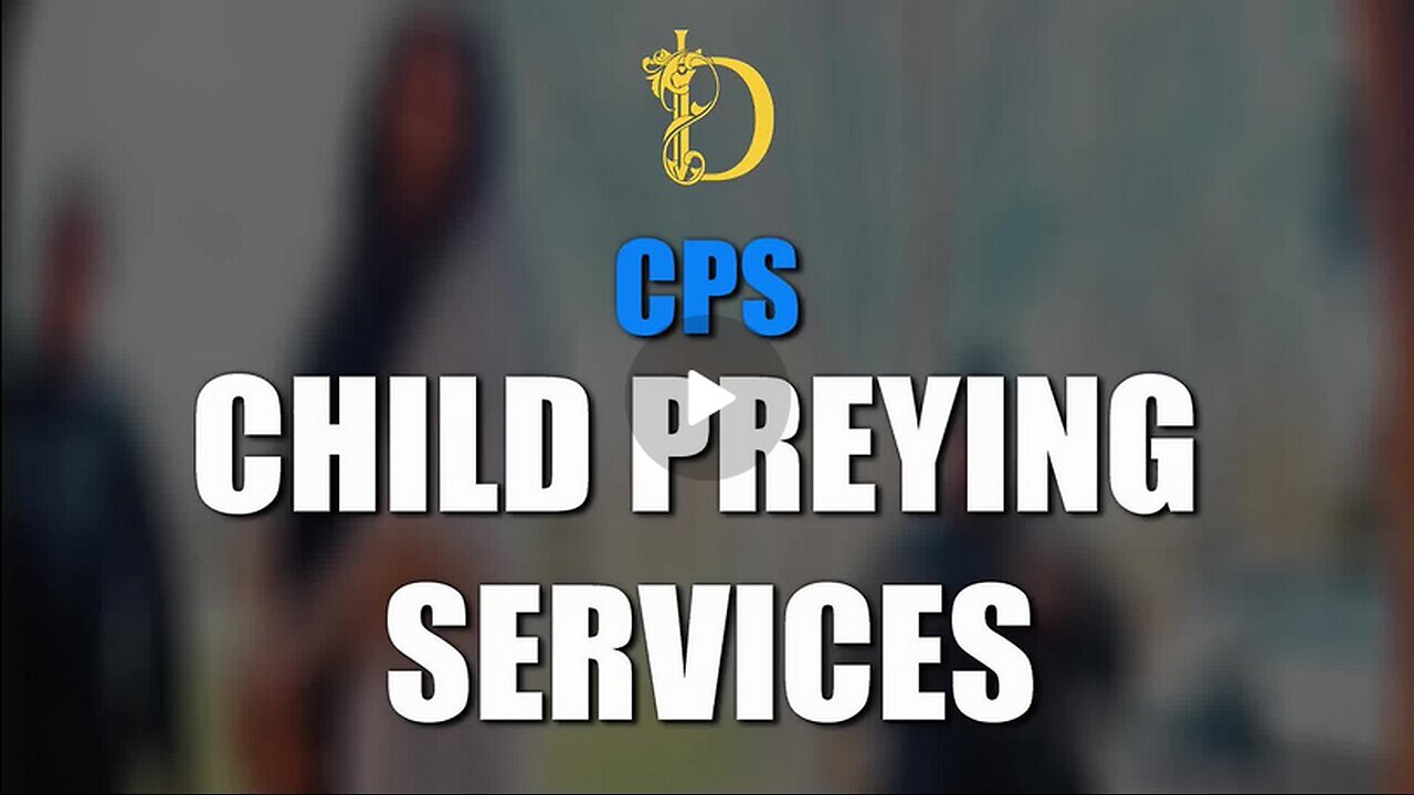 Child Preying Services [CPS] - How to Deal with Them