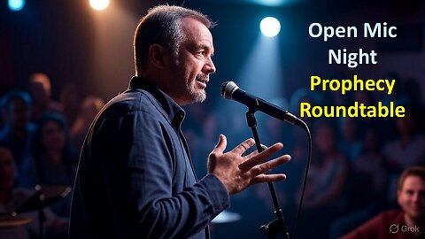 Open Mic Night - Prophecy Roundtable